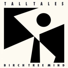 Tall Tales - Birch Tree Of Mind