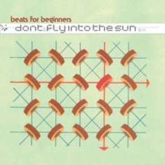 Beats For Beginners - Don't Fly Into The Sun