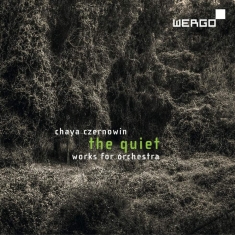 Czernowin Chaya - The Quiet: Orchestral Works