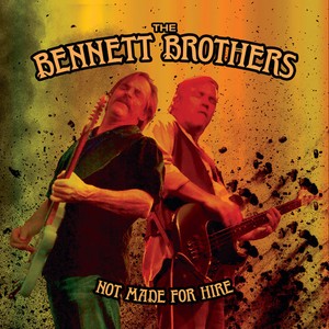 The Bennett Brothers - Not Made For Hire