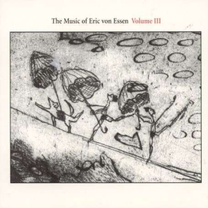Various Artists - The Music Of Eric Von Essen, Vol. 3