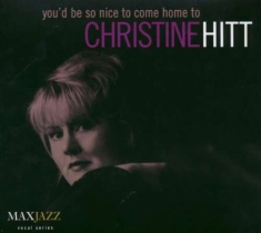 Christine Hitt - You'd Be Nice To Come Home To