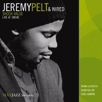Pelt Jeremy And Wired - Shock Value: Live At Smoke
