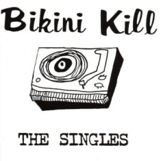 Bikini Kill - Singles