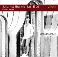 Brahms Johannes Eröd Iván - Senka Brankovic Plays Brahms And Er