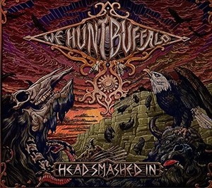 We Hunt Buffalo - Head Smashed In