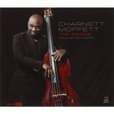 Charnett Moffett - The Bridge: Solo Bass Works