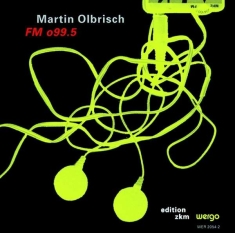 Olbrisch Franz Martin - Fm O99.5 - A Sound Space Project