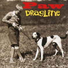 Paw - Dragline -Hq/Annivers-