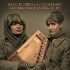 Dickens Hazel & Alice Gerrard - Sing Me Back Home:Dc Tapes 65-69