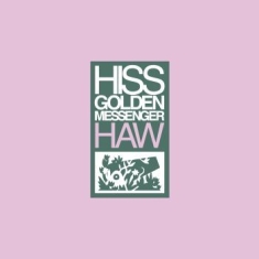 Hiss Golden Messenger - Haw (Re-Issue)