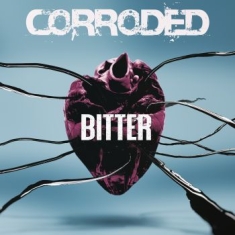 Corroded - Bitter (Ltd. Ed. 2 X 180G Vinyl)