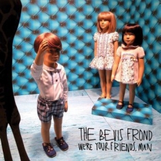 Bevis Frond - Were Your Friends, Man
