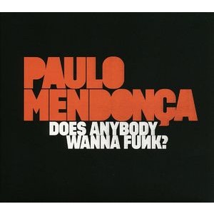 Mendonca Paolo - Does Anybody Wanna Funk?