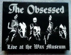 Obsessed The - Live At The Wax Museum
