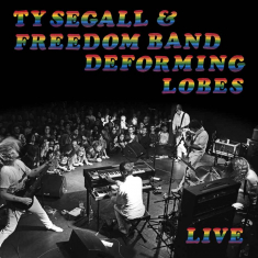 Segall Ty & The Freedom Band - Deforming Lobes