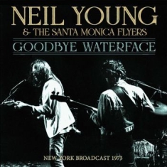 Young Neil & Santa Monica Flyers Th - Goodbye Waterface (Live Broadcast 1