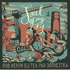 Heron Rob & Tea Pad Orchestra - Soul Of My City i gruppen ÖVRIGT / Övrigt / aub hos Bengans Skivbutik AB (3510704)