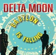 Delta Moon - Babylon Is Falling i gruppen VI TIPSAR / Veckans Släpp / Vecka 10 / VINYL Vecka 10 / JAZZ / BLUES hos Bengans Skivbutik AB (3511969)