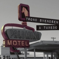 Trond Svendsen & Tuxedo - Palomino Motel