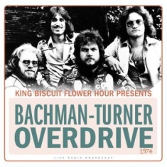 Bachman-Turner Overdrive - Live At King Biscuit Flower Hour 74