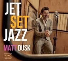 Dusk Matt - Jet Set Jazz i gruppen VI TIPSAR / Veckans Släpp / Vecka 9 / CD Vecka 9 / JAZZ / BLUES hos Bengans Skivbutik AB (3514923)