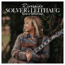Leithaug Solveig - Riverside Hymns & Spiritual Songs