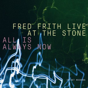 Frith Fred - All Is Always Now (3 Cd)