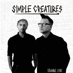 Simple Creatures - Strange Love (Vinyl)