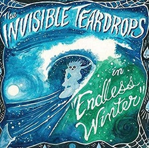 The Invisible Teardrops - Endless Winter