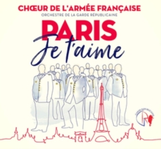 Choeur De L'armée Française - Paris Je T'aime
