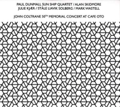 Dunmall Sun Ship Quartet - John Coltrane 50Th Memorial Concert