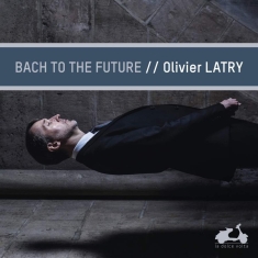 Latry Olivier - Bach To The Future