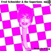 Schneider Fred & The Superions - Head On A Leg i gruppen VINYL / Rock hos Bengans Skivbutik AB (3571929)