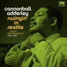 Adderley cannonball - Swingin' In Seatlle 1966-67