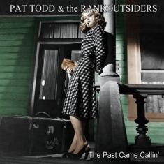 Todd Pat & The Rankoutsiders - Past Came Callin'