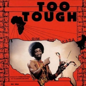 Rim Kwaku Obeng And Kasa / Rim And - Too Tough / I'm Not Going To Let Yo