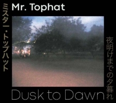 Mr Tophat - Dusk To Dawn Parts I,Ii & Iii