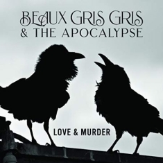 Beaux Gris Gris & The Apocalypse - Love & Murder