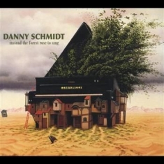 Schmidt Danny - Instead The Forest Rose To Sing