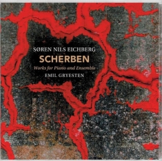 Søren Nils Eichberg - Scherben - Works For Piano And Ense