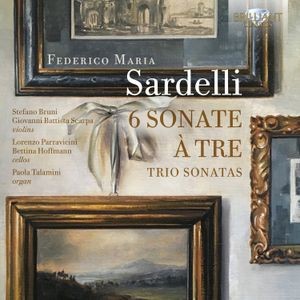 Sardelli Federico Maria - 6 Sonate A Tre: Trio Sonatas