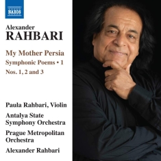 Rahbari Alexander - My Mother Persia: Symphonic Poems N