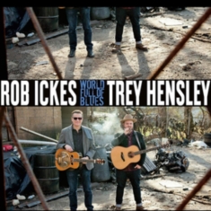 Ickes Rob And Trey Hensley - World Full Of Blues