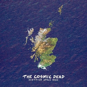 The Cosmic Dead - Scottish Space Race