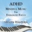 Halpern Steven - Adhd Mindful Music For Enhanced Foc i gruppen CD / Pop hos Bengans Skivbutik AB (3664504)