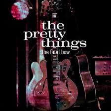 Pretty Things - Final Bow