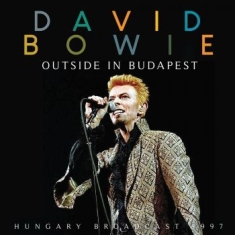 Bowie David - Outside In Budapest (Live Broadcast