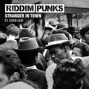 Riddim Punks Ft Exco Levi - Stranger In Town