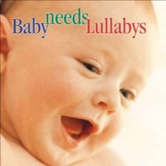Various - Baby Needs Lullabys